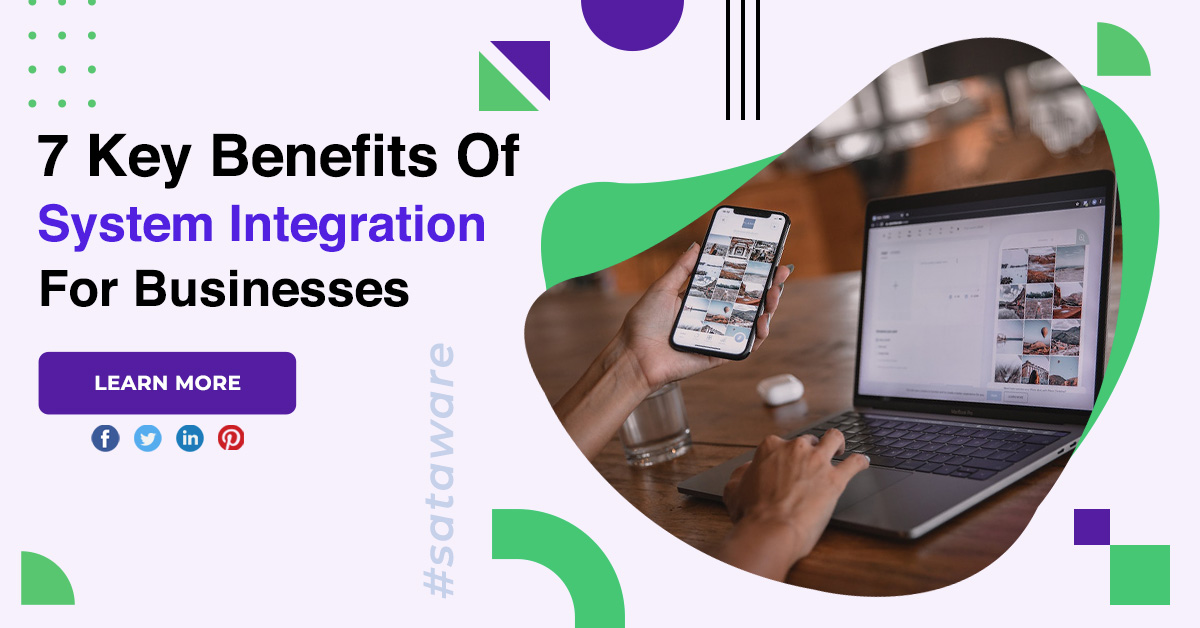 7 Key Benefits Of System Integration For Businesses